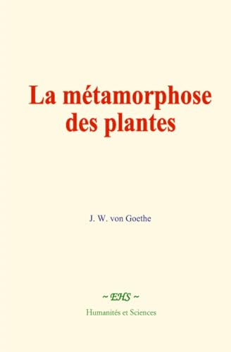 La métamorphose des plantes von Humanités et Sciences - Editions le Mono