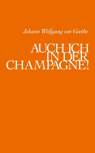 Auch ich in der Champagne!: Nachw. v. Gustav Seibt