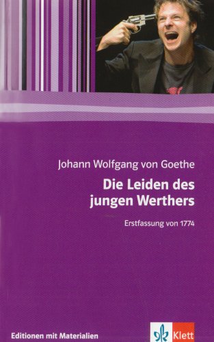 Die Leiden des jungen Werther: Erstfassung von 1774. Mit Materialien: Erstfassung von 1774. Textausgabe mit Materialien. 11.-13. Klasse (Editionen für den Literaturunterricht)