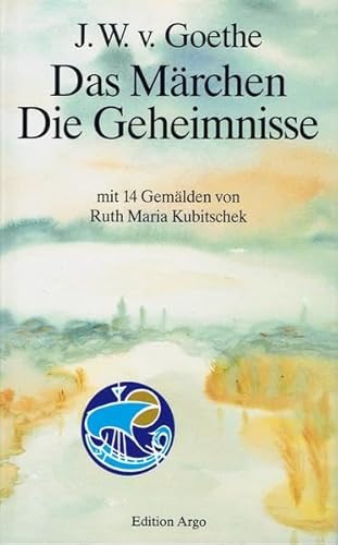 Goethe, J.W.v. Das Märchen . Die Geheimnisse: Mit 14 Gemälden von Ruth Maria Kubitschek, mit einer Interpretation des "Märchens" von Konrad ... einem Aufsatz Goethes über die "Geheimnisse"