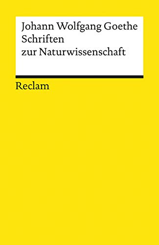 Schriften zur Naturwissenschaft (Auswahl): Auswahl. Hrsg. v. Michael Böhler (Reclams Universal-Bibliothek)