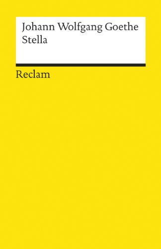Stella: Ein Trauerspiel. Im Anhang: Schluß der ersten Fassung. Nachw. v. Helmut Bachmaier Stella: Ein Trauerspiel. Im Anhang: Schluß der ersten Fassung. Nachw. v. Helmut Bachmaier