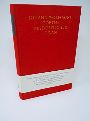 West-östlicher Divan: Eigenhändige Niederschriften: Mit e. Transkription d. Handschriften, d.Text-, Überlieferungs- u. Editionsgeschichte