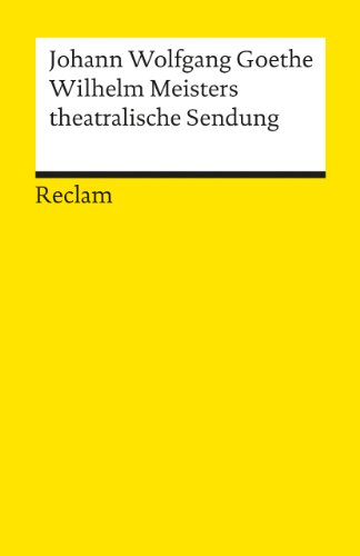 Wilhelm Meisters theatralische Sendung (Reclams Universal-Bibliothek)