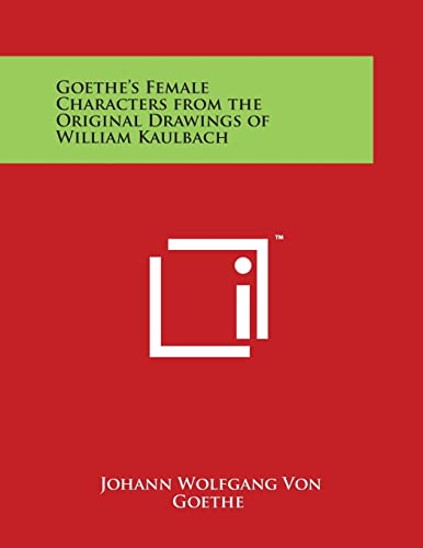 Goethe's Female Characters from the Original Drawings of William Kaulbach