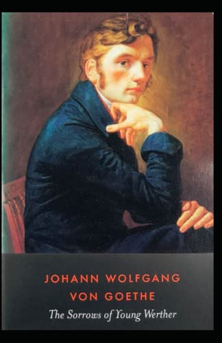The Sorrows of Young Werther: Johann Wolfgang Von Goethe (American Literature) [Annotated] von Independently published