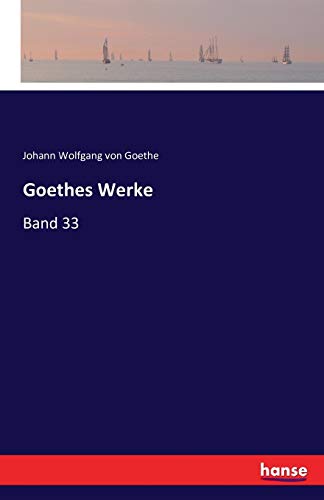 Goethes Werke: Band 33