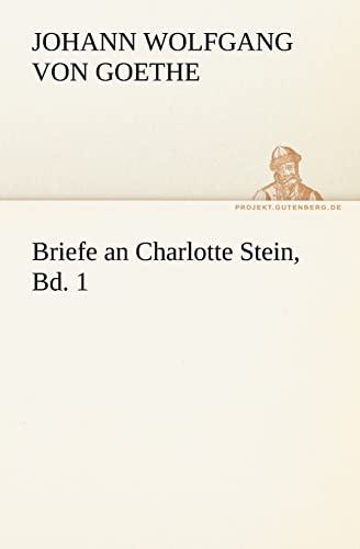 Briefe an Charlotte Stein, Bd. 1 (TREDITION CLASSICS)