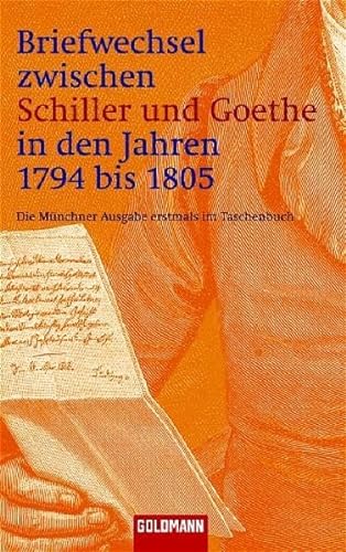 Briefwechsel zwischen Schiller und Goethe in den Jahren 1794 bis 1805: Die Münchner Ausgabe erstmals im Taschenbuch (Goldmann Klassiker / Studienausgaben)