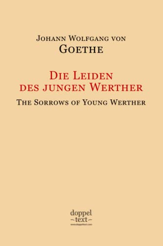Die Leiden des jungen Werther / The Sorrows of Young Werther – Bilingual German-English Edition / zweisprachig Deutsch-Englisch