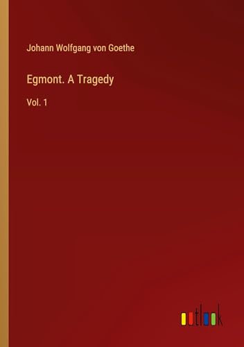 Egmont. A Tragedy: Vol. 1 von Outlook Verlag