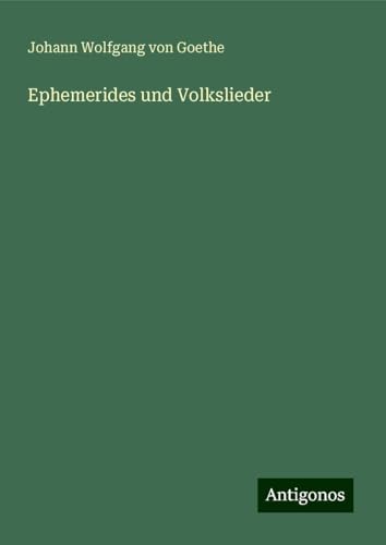 Ephemerides und Volkslieder Ephemerides und Volkslieder von Antigonos Verlag
