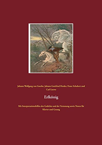 Erlkönig: Mit Interpretationshilfen des Gedichts und der Vertonung sowie Noten für Klavier und Gesang Erlkönig: Mit Interpretationshilfen des Gedichts und der Vertonung sowie Noten für Klavier und Gesang von Books on Demand