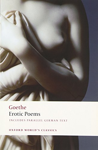 Erotic Poems, German-English: Includes parallel german text. With an introd. by Hans R. Vaget (Oxford World’s Classics)