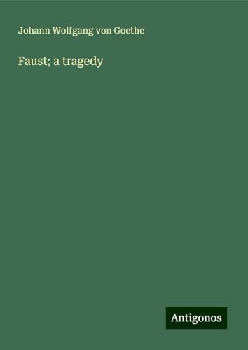 Faust; a tragedy Faust; a tragedy von Antigonos Verlag