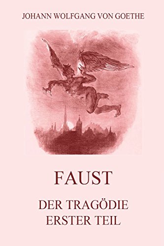 Faust, der Tragödie erster Teil: Ausgabe mit 18 Illustrationen von Delacroix