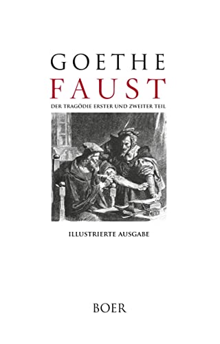 Faust: Der Tragödie erster und zweiter Teil: Illustrationen von Franz Simm, Friedrich Pecht und Edmund Kanoldt von Boer Verlag