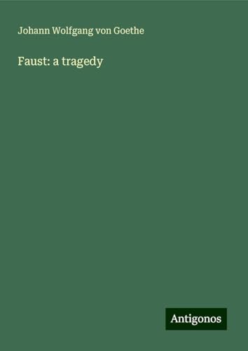 Faust: a tragedy Faust: a tragedy