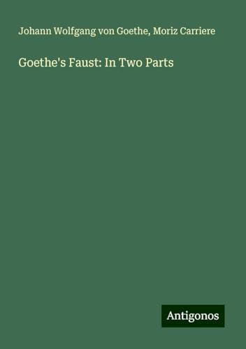 Goethe's Faust: In Two Parts