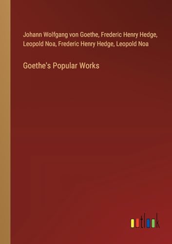 Goethe's Popular Works von Outlook Verlag