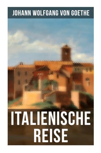 Goethe: Italienische Reise