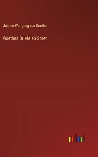 Goethes Briefe an Soret von Outlook Verlag