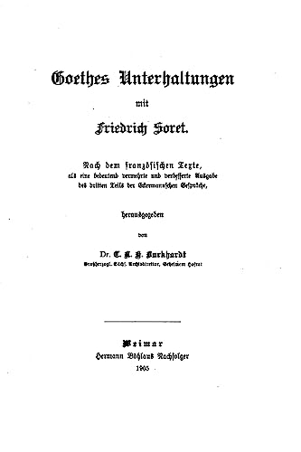 Goethes Unterhaltungen mit Friedrich Soret Goethes Unterhaltungen mit Friedrich Soret