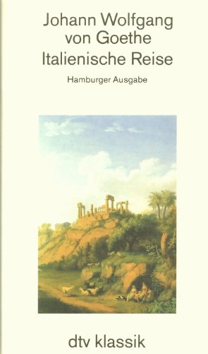 Italienische Reise. Hamburger Ausgabe.: Herausgegeben und kommentiert von Herbert von Einem – Mit 40 Illustrationen nach zeitgenössischen Vorlagen Italienische Reise. Hamburger Ausgabe.: Herausgegeben und kommentiert von Herbert von Einem – Mit 40 Illustrationen nach zeitgenössischen Vorlagen