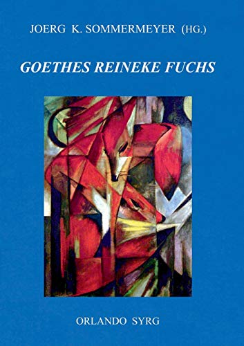 Johann Wolfgang von Goethes Reineke Fuchs (Orlando Syrg Taschenbuch: ORSYTA)