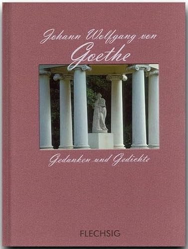 Kleine Fotogeschenk-Bücher - JOHANN WOLFGANG VON GOETHE - Gedanken und Gedichte - Ein kleines Büchlein mit zahlreichen Abbildungen von FLECHSIG Kleine Fotogeschenk-Bücher - JOHANN WOLFGANG VON GOETHE - Gedanken und Gedichte - Ein kleines Büchlein mit zahlreichen Abbildungen von FLECHSIG