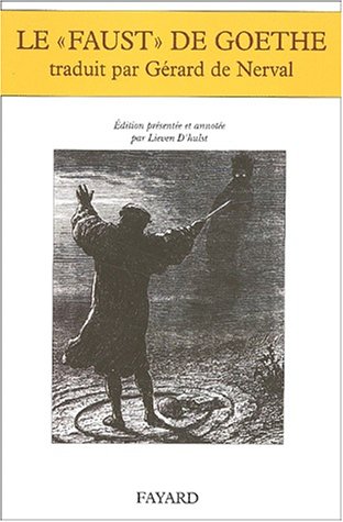 Le «Faust» de Goethe traduit par Gérard de Nerval: Édition présentée et annotée par Lieven D'hulst von FAYARD