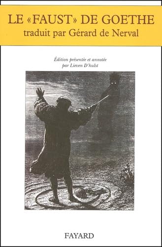 Le «Faust» de Goethe traduit par Gérard de Nerval: Édition présentée et annotée par Lieven D'hulst von FAYARD