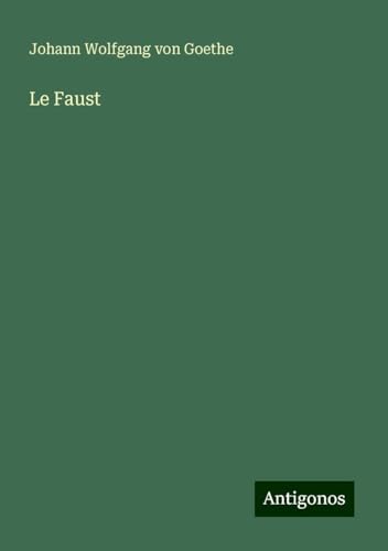 Le Faust Le Faust von Antigonos Verlag