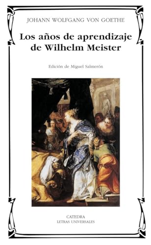 Los años de aprendizaje de Wilhelm Meister (Letras Universales, Band 313) von Ediciones Cátedra