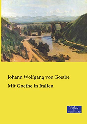 Mit Goethe in Italien Mit Goethe in Italien von Vero Verlag