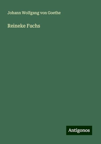 Reineke Fuchs Reineke Fuchs von Antigonos Verlag
