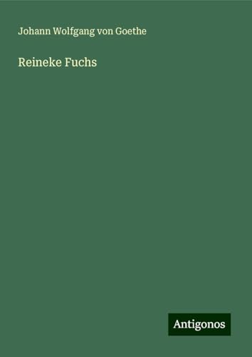 Reineke Fuchs Reineke Fuchs von Antigonos Verlag