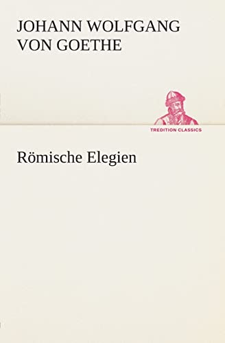 Römische Elegien (TREDITION CLASSICS) von tredition