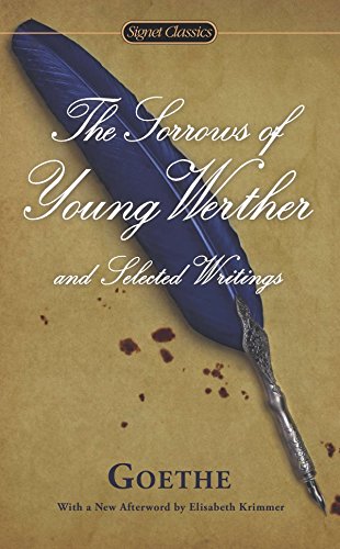 The Sorrows of Young Werther and Selected Writings (Signet Classics)