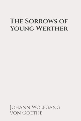 The Sorrows of Young Werther: Classic Edition Republished by North Publishers The Sorrows of Young Werther: Classic Edition Republished by North Publishers von Independently published