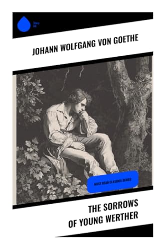 The Sorrows of Young Werther: Must Read Classics Series von Sharp Ink