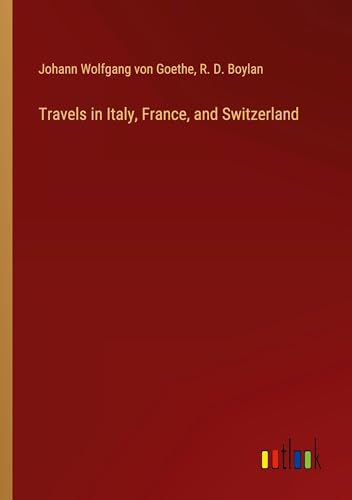 Travels in Italy, France, and Switzerland von Outlook Verlag