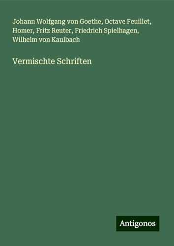 Vermischte Schriften Vermischte Schriften von Antigonos Verlag