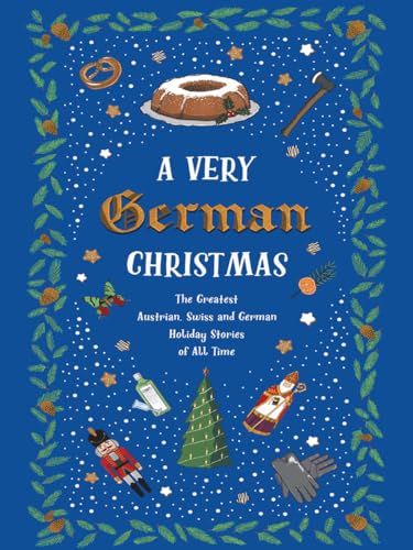 Very German Christmas: The Greatest Austrian, Swiss and German Holiday Stories of All Time (Very Christmas, 5)