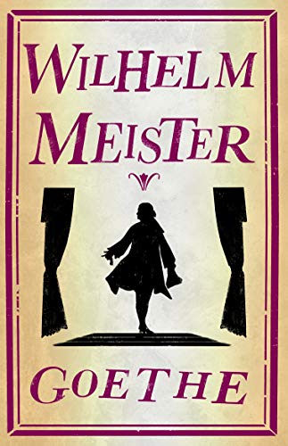 Wilhelm Meister: Johann Wolfgang Goethe von Alma Books