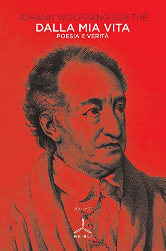 Dalla mia vita. Poesia e verità Dalla mia vita. Poesia e verità
