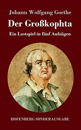Der Großkophta: Ein Lustspiel in fünf Aufzügen Der Großkophta: Ein Lustspiel in fünf Aufzügen von Hofenberg
