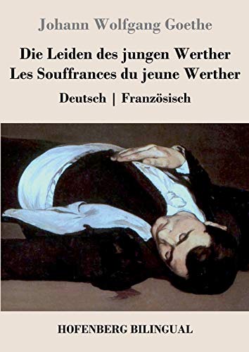 Die Leiden des jungen Werther / Les Souffrances du jeune Werther: Deutsch | Französisch Die Leiden des jungen Werther / Les Souffrances du jeune Werther: Deutsch | Französisch von Hofenberg