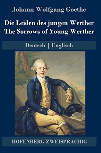 Die Leiden des jungen Werther / The Sorrows of Young Werther: Deutsch | Englisch Die Leiden des jungen Werther / The Sorrows of Young Werther: Deutsch | Englisch von Hofenberg