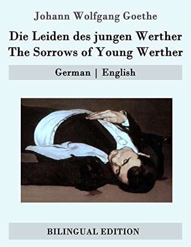 Die Leiden des jungen Werther / The Sorrows of Young Werther: German | English von Createspace Independent Publishing Platform